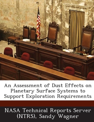 An Assessment of Dust Effects on Planetary Surface Systems to Support Exploration Requirements