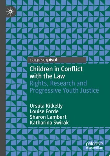 Children in Conflict with the Law Rights, Research and Progressive Youth Justice