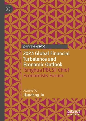 2023 Global Financial Turbulence and Economic Outlook Tsinghua PBCSF Chief Economists Forum