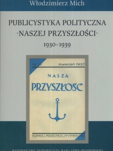 Publicystyka polityczna "Naszej Przyszłości" 1930-1939