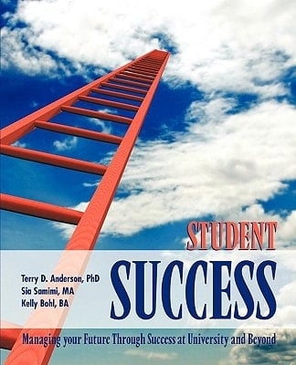 Student Success Managing Your Future Through Success at University and Beyond
