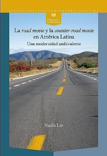 La road movie y la counter-road movie en América Latina una modernidad ambivalente
