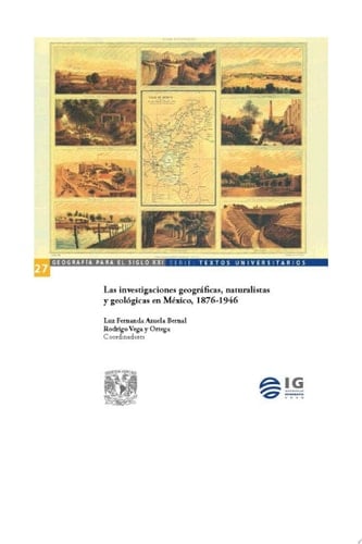 Las investigaciones geográficas, naturalistas y geológicas en México, 1876-1946