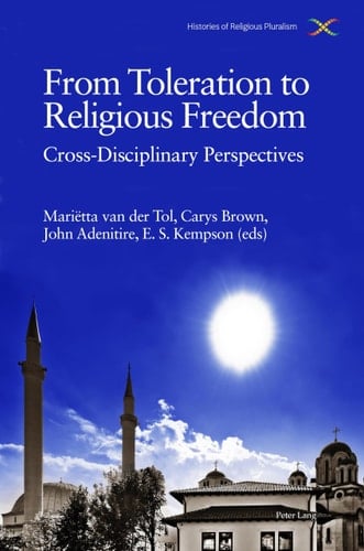 From Toleration to Religious Freedom Cross-disciplinary Perspectives