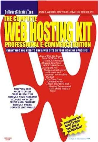 The Complete Web Hosting Kit Professional Version 2.0 Everything You Need to Host Your Website on Your Home/Office PC