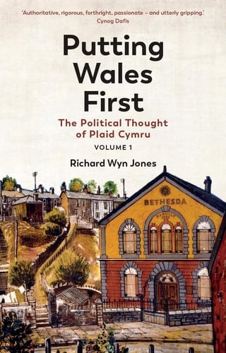 Putting Wales First The Political Thought of Plaid Cymru