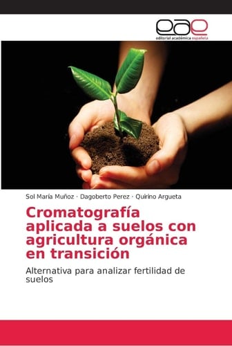 Cromatografía aplicada a suelos con agricultura orgánica en transición (Spanish Edition)