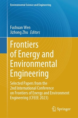 Frontiers of Energy and Environmental Engineering Selected Papers from the 2nd International Conference on Frontiers of Energy and Environment Engineering (CFEEE 2023)