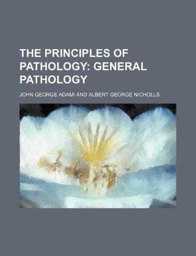 The Principles of Pathology; General Pathology