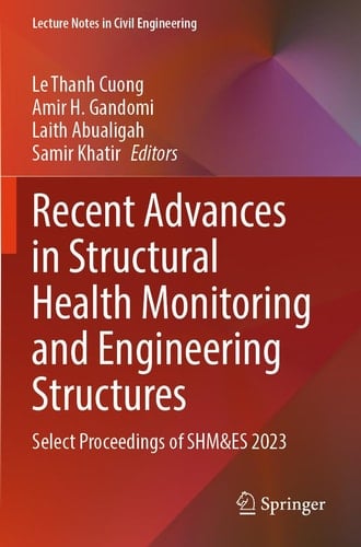 Recent Advances in Structural Health Monitoring and Engineering Structures Select Proceedings of SHM&ES 2023