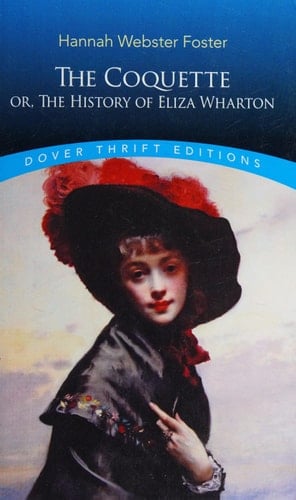 The Coquette Or, The History of Eliza Wharton