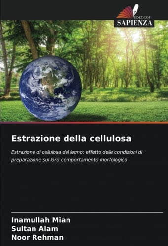 Estrazione della cellulosa: Estrazione di cellulosa dal legno: effetto delle condizioni di preparazione sul loro comportamento morfologico (Italian Edition)