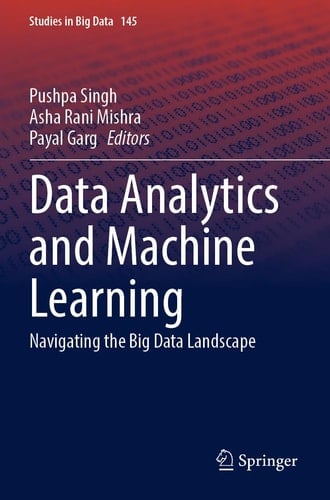 Data Analytics and Machine Learning Navigating the Big Data Landscape