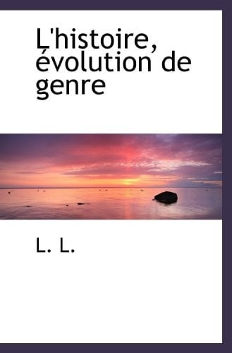 L'histoire, évolution de genre (French Edition)