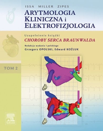 Arytmologia kliniczna i elektrofizjologia. Tom 2 (uzupelnienie ksiazki Choroby serca Braunwalda)