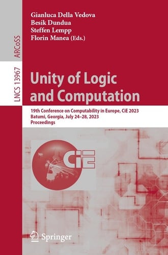 Unity of Logic and Computation 19th Conference on Computability in Europe, CiE 2023, Batumi, Georgia, July 24–28, 2023, Proceedings
