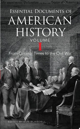 Essential Documents of American History, Volume I From Colonial Times to the Civil War