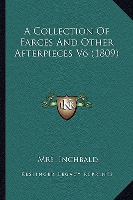 A Collection Of Farces And Other Afterpieces V6 (1809)