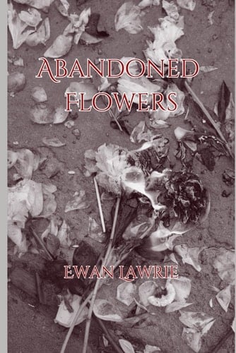 Abandoned Flowers