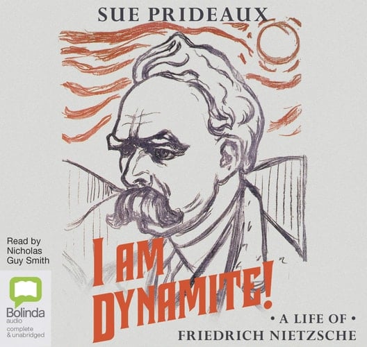 I am Dynamite!: A Life of Nietzsche