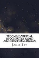 Becoming Virtual in Computer-Aided Architectural Design