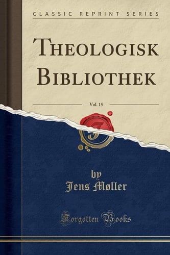 Theologisk Bibliothek, Vol. 15 (Classic Reprint)
