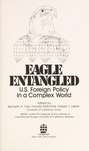 Eagle Entangled U.S. Foreign Policy in a Complex World