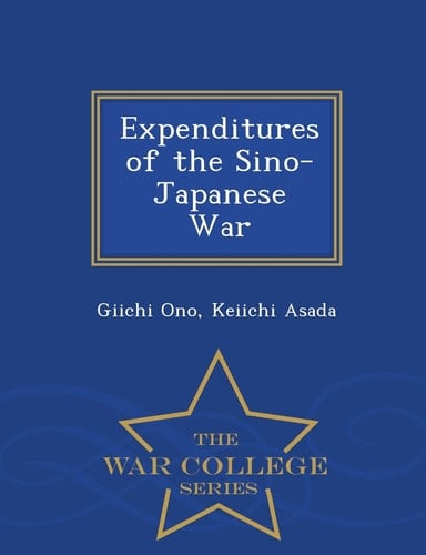 Expenditures of the Sino-Japanese War - War College Series