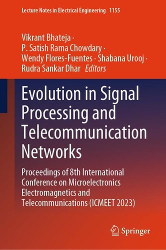 Evolution in Signal Processing and Telecommunication Networks Proceedings of 8th International Conference on Microelectronics Electromagnetics and Telecommunications (ICMEET 2023)
