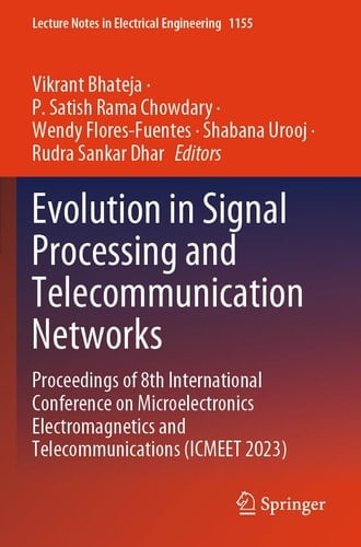 Evolution in Signal Processing and Telecommunication Networks Proceedings of 8th International Conference on Microelectronics Electromagnetics and Telecommunications (ICMEET 2023)