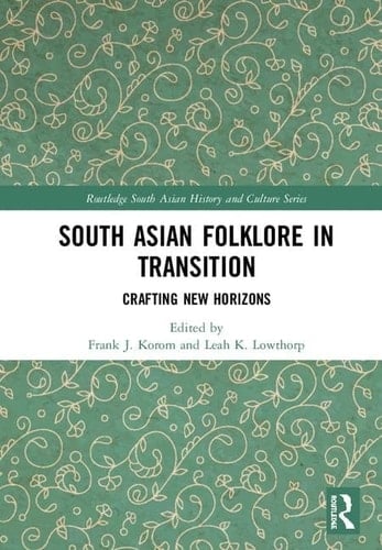 South Asian Folklore in Transition Crafting New Horizons