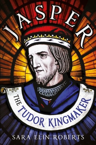 Jasper The Tudor Kingmaker