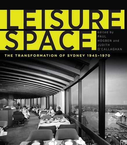 Leisure Space The Transformation of Sydney, 1945-1970