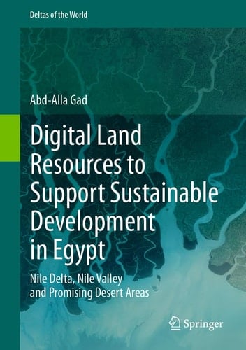 Digital Land Resources to Support Sustainable Development in Egypt Nile Delta, Nile Valley and Promising Desert Areas