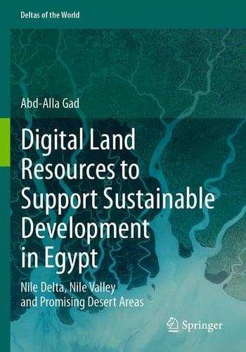 Digital Land Resources to Support Sustainable Development in Egypt Nile Delta, Nile Valley and Promising Desert Areas