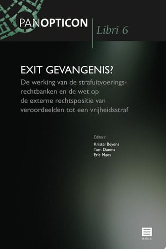 Exit gevangenis? De werking van de strafuitvoeringsrechtbanken en de wet op de externe rechtspositie van veroordeelden tot een vrijheidsstraf