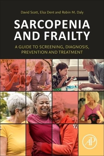 Sarcopenia and Frailty A Guide to Screening, Diagnosis, Prevention and Treatment