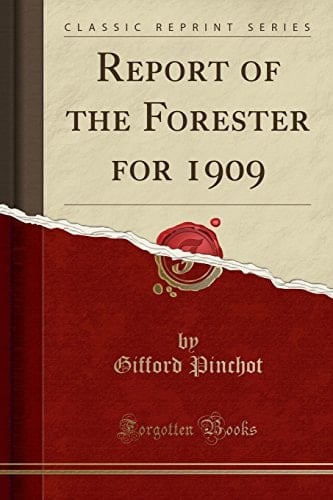 Report of the Forester for 1909 (Classic Reprint)
