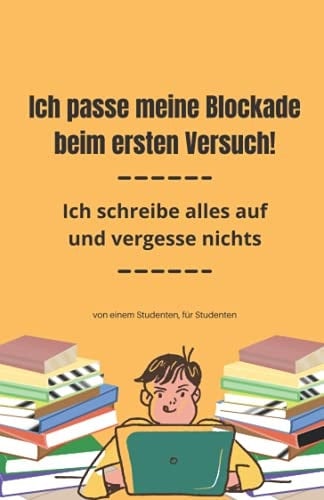 Ich habe meine Blockade beim ersten Versuch bestanden!: Notizbuch für die Vorbereitung der Blockade - Vergessen Sie am Tag der Prüfung nichts (German Edition)