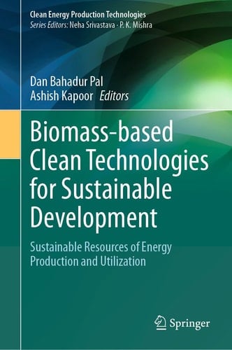 Biomass-based Clean Technologies for Sustainable Development Sustainable Resources of Energy Production and Utilization