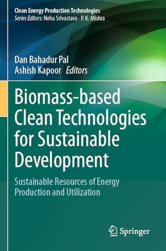 Biomass-based Clean Technologies for Sustainable Development Sustainable Resources of Energy Production and Utilization