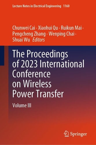 The Proceedings of 2023 International Conference on Wireless Power Transfer (ICWPT2023) Volume III