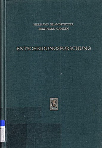 Entscheidungsforschung Bericht über e. interdisziplinäres Symposium Ottobeuren 1974