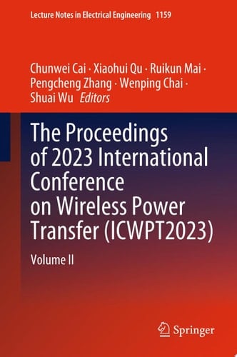 The Proceedings of 2023 International Conference on Wireless Power Transfer (ICWPT2023) Volume II