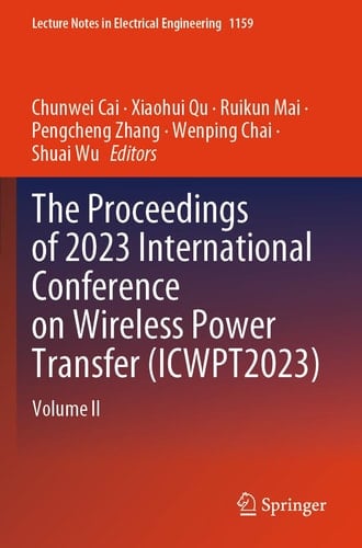 The Proceedings of 2023 International Conference on Wireless Power Transfer (ICWPT2023) Volume II