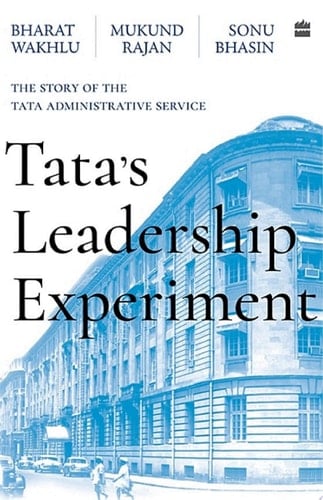 Tata's Leadership Experiment The Story of the Tata Administrative Service
