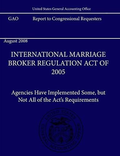 International Marriage Broker Regulation Act Of 2005 Agencies Have Implemented Some, But Not All of the Act's Requirements