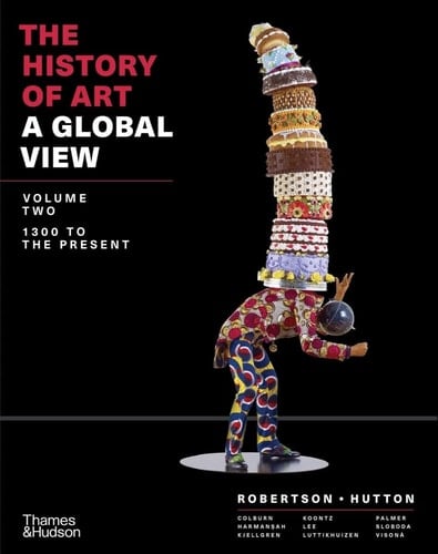 The History of Art: A Global View 1300 to the Present