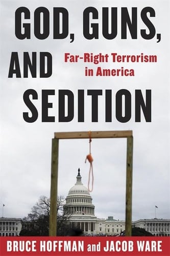 God, Guns, and Sedition Far-Right Terrorism in America