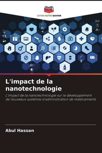 L'impact de la nanotechnologie: L'impact de la nanotechnologie sur le développement de nouveaux systèmes d'administration de médicaments (French Edition)